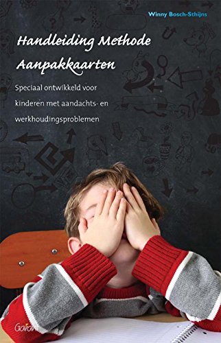 Handleiding methode aanpakkaarten: speciaal ontwikkeld voor kinderen met aandachts- en werkhoudingsproblemen (Paperback)