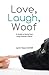 Love, Laugh, Woof