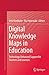 Digital Knowledge Maps in Education: Technology-Enhanced Support for Teachers and Learners