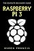 Raspberry Pi 3: The Complet...