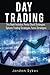 Day Trading: This Books Includes: Penny Stock Strategies, Options Trading Strategies, Forex Strategies (Trading,Stocks,Day Trading,Forex)