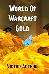 World Of Warcraft Gold: Guide To Making More Money In WoW