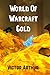 World Of Warcraft Gold by Victor Arthur
