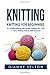 Knitting: Knitting for Begi...