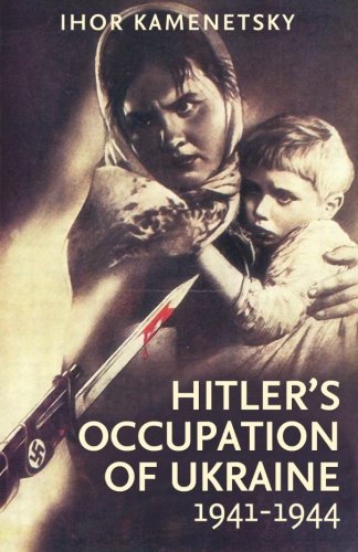 Hitler's Occupation of Ukraine, 1941-1944: A Study of Totalitarian Imperialism (Paperback)