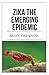 Zika The Emerging Epidemic: Be On The Know