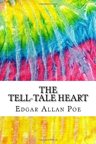 The Tell-Tale Heart: Includes MLA Style Citations for Scholarly Secondary Sources, Peer-Reviewed Journal Articles and Critical Essays