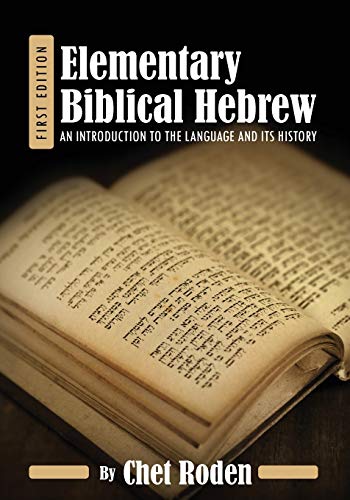 Elementary Biblical Hebrew: An Introduction to the Language and its History (Paperback)