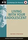 Living with Your Adolescent: Strategies to Empower Parents of Adolescents (Workshops for Parents) Living with Your Adolescent: Strategies to Empower Parents of Adolescents (Workshops for Parents)