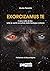 Exorcizamus Te. Il vero volto di Dio: tutte le verità occultate dalla teologia cristiana (Italian Edition)