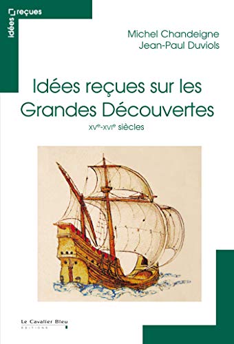 Idées reçues sur les Grandes Découvertes – XVe-XVIe siècles (Paperback)