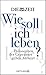 Wie soll ich leben? Philosophen der Gegenwart geben Antwort