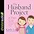 The Husband Project: 21 Days of Loving Your Man--on Purpose and with a Plan