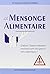 Le Mensonge alimentaire : Comment l'industrie alimentaire conditionne notre intelligence et notre comportement