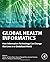 Global Health Informatics: How Information Technology Can Change Our Lives in a Globalized World