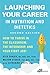 Launching Your Career in Nutrition and Dietetics: How to Thrive in the Classroom, the Internship, and Your First Job, 2nd Ed.