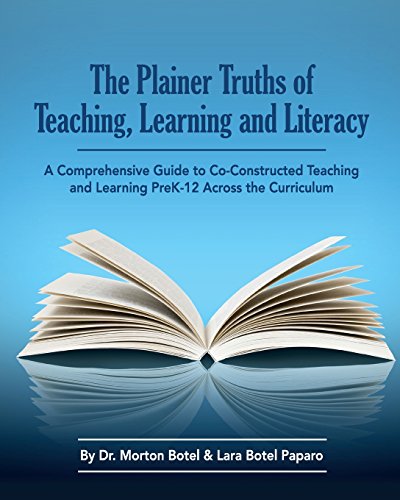 The Plainer Truths of Teaching, Learning and Literacy: A comprehensive guide to reading, writing, speaking and listening Pre-K-12 across the curriculum (Paperback)