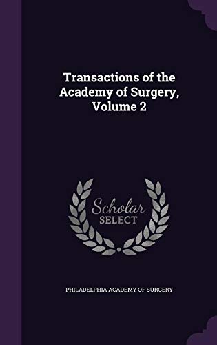 Transactions of the Academy of Surgery, Volume 2 (Hardcover)