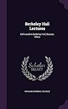 Berkeley Hall Lectures: Delivered in Berkeley Hall, Boston, Mass