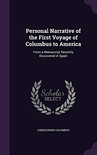 Personal Narrative of the First Voyage of Columbus to America: From a Manuscript Recently Discovered in Spain