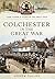 Colchester in the Great War (Your Towns & Cities in the Great War)