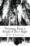 Parenting: Keep it Simple & Do it Right