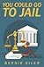 You Could Go to Jail