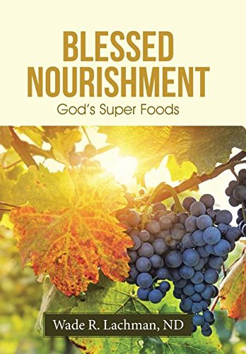 Blessed Nourishment: God's Super Foods (Hardcover)