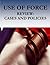 USE OF FORCE Review: Cases ...