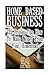 Home Based Business: 135 Pr...