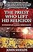 The Priest Who Left His Religion: In Pursuit of Cosmic Spirituality