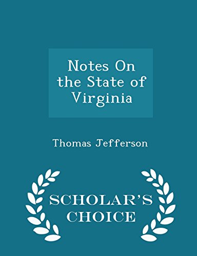 Notes On the State of Virginia - Scholar's Choice Edition