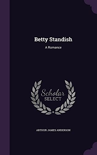 Betty Standish: A Romance (Hardcover)
