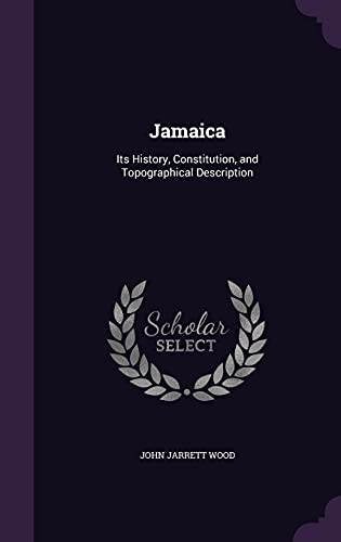 Jamaica: Its History, Constitution, and Topographical Description (Hardcover)
