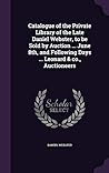 Catalogue of the Private Library of the Late Daniel Webster, to be Sold by Auction ... June 8th, and Following Days ... Leonard & co., Auctioneers