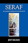 Seraf: An Angelic Epiphany in Seven Acts