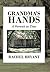 Grandma's Hands: A Portrait...