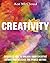 Creativity: Discover How to Unlock Your Creative Genius and Release the Power Within