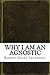 Why I Am an Agnostic