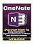Onenote: Discover How to Easily Become More Organized, Productive & Efficient with Microsoft Onenote