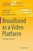 Broadband as a Video Platfo...