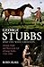 George Stubbs And The Wide Creation: Animals, People and Places in the Life of George Stubbs 1724-1806