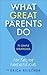 What Great Parents Do: 75 simple strategies for raising fantastic kids
