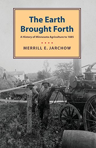 Earth Brought Forth: A History of Minnesota Agriculture to 1885 (Paperback)