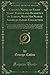 Notes of Eight Years' Travels and Residence in Europe, with His North American Indian Collection, Vol. 2 of 2: With Anecdotes and Incidents of the Travels and Adventures of Three Different Parties of American Indians Whom He Introduced to the Cou