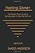 Hacking Women: The Modern Man's Guide To Getting Women To Have Sex With Him