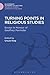 Turning Points in Religious Studies: Essays in Honour of Geoffrey Parrinder (Religious Studies: Bloomsbury Academic Collections)