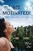 Me Motivated!...Change Your Life in 30 Days