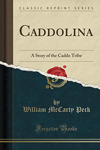 Caddolina (Classic Reprint): A Story of the Caddo Tribe