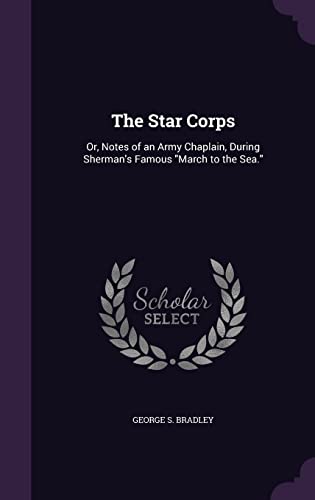 The Star Corps: Or, Notes of an Army Chaplain, During Sherman's Famous "March to the Sea." (Hardcover)